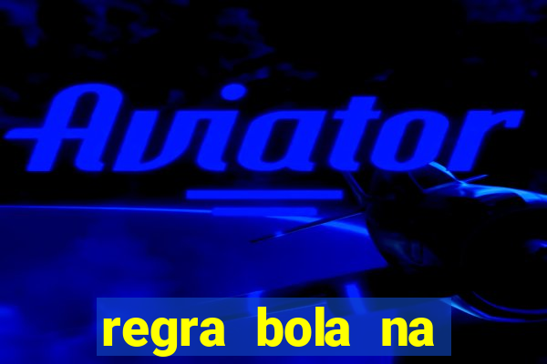 regra bola na trave betano